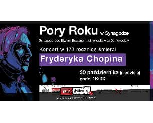 Bilety na koncert Pory Roku w Synagodze - Koncert  w 173 rocznicę śmierci Fryderyka Chopina we Wrocławiu - 30-10-2022