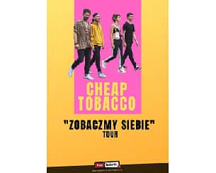 Bilety na koncert Cheap Tobacco - "Zobaczymy siebie" Tour w Częstochowie - 10-11-2021