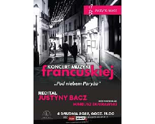 Bilety na koncert muzyki francuskiej - "Pod niebem Paryża" Recital Justyny Bacz w Pile - 04-12-2022