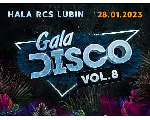 Bilety na koncert Ostatnia edycja niezapomnianej imprezy disco! - Gala Disco vol.8 w Lubinie - 28-01-2023