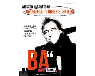 Bilety na kabaret Andrzej Poniedzielski - "BA" - koncert w Częstochowie - 22-01-2023