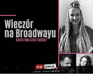 Bilety na koncert Wieczór na Broadwayu - Agata Walczak i Goście w Gdańsku - 27-11-2022