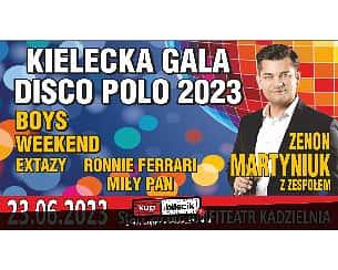 Bilety na koncert Kielecka Gala Disco Polo 2023 - Zenon Martyniuk & Band, Boys, Weekend, Ronnie Ferrari, Miły Pan, Zespół Extazy w Kielcach - 23-06-2023