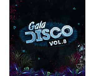 Bilety na koncert Gala Disco vol. 8 w Lubinie - 28-01-2023