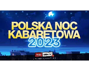 Bilety na kabaret Polska Noc Kabaretowa 2023 w Elblągu - 26-02-2023