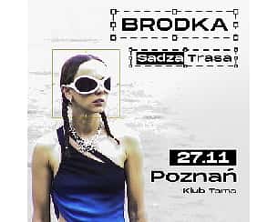 Bilety na koncert BRODKA – Sadza Tour w Poznaniu - 27-11-2022