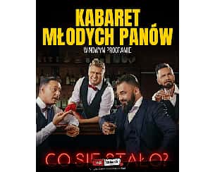 Bilety na kabaret Młodych Panów - Nowy premierowy program KMP - CO SIĘ STAŁO? w Starogardzie Gdańskim - 22-02-2023