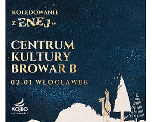 Bilety na koncert Kolędowanie z Enejem | Włocławek - 02-01-2023