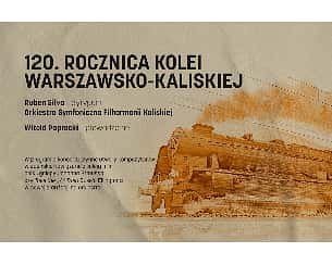 Bilety na koncert 120 ROCZNICA KOLEI WARSZAWSKO - KALISKIEJ - Koncert symfoniczny w Kaliszu - 18-11-2022