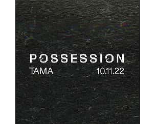 Bilety na koncert Possession | Tama w Poznaniu - 10-11-2022