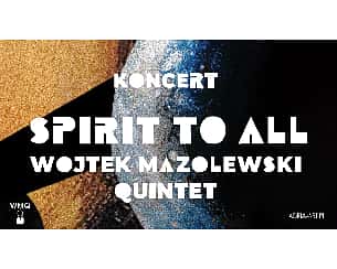 Bilety na koncert Wojtek Mazolewski Quintet "Spirit To All" w Bydgoszczy - 03-12-2022