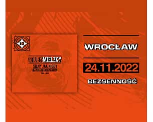 Bilety na koncert GRUBY MIELZKY SJNWJZ 10-LECIE - WROCŁAW/ BEZSENNOŚĆ - 24-11-2022