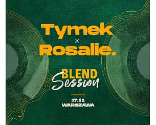 Bilety na koncert BLEND SESSION: TYMEK x ROSALIE. w Warszawie - 17-11-2022