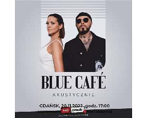 Bilety na koncert Blue Café - Koncert BLUE CAFÉ w Gdańsku - 20-11-2022