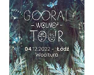 Bilety na koncert GOORAL - WOLNO 2 TOUR | ŁÓDŹ - 04-12-2022