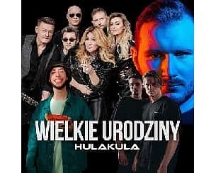 Bilety na koncert WIELKIE URODZINY HULAKULA |18-19.11 |BEATA i BAJM |SKYTECH| HULAKULA w Warszawie - 18-11-2022