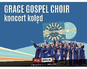 Bilety na koncert Grace Gospel Choir - Koncert kolęd w Gdańsku - 10-12-2022