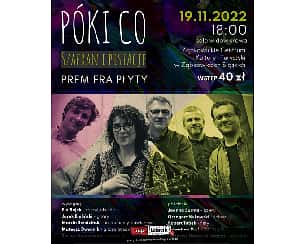 Bilety na koncert Póki Co - Koncert promujący premierę płyty "Szafran i pistacje" w Ząbkowicach Śląskich - 19-11-2022