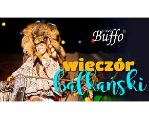 Bilety na spektakl Wieczór Bałkański w Buffo - Warszawa - 30-10-2022