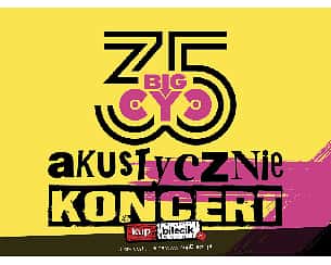Bilety na koncert BIG CYC AKUSTYCZNIE - 35 Lecie zespołu w Czerwionce-Leszczynach - 22-01-2023