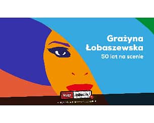 Bilety na koncert Grażyna Łobaszewska - 50 lat na scenie! w Gliwicach - 18-11-2022