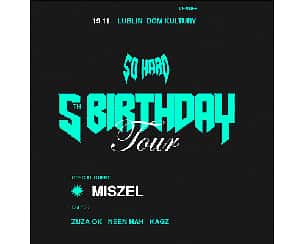 Bilety na koncert SO HARD 5th BIRTHDAY ft. Miszel | Lublin - 19-11-2022