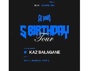 Bilety na koncert SO HARD 5th BIRTHDAY ft. Kaz Bałagane | Gdańsk - 26-11-2022