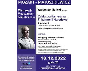Bilety na koncert „MOZART – MATUSZKIEWICZ” w wykonaniu Waldemara Malickiego i Orkiestry Kameralnej FILHARMONII NARODOWEJ w Warszawie - 18-12-2022