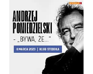 Bilety na koncert Andrzej Poniedzielski „Bywa, że…" w Warszawie - 08-03-2023