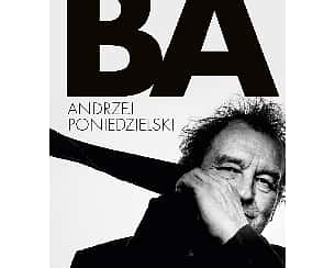Bilety na kabaret Andrzej Poniedzielski - Nowa płyta "BA" w Krakowie - 14-11-2022