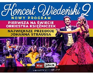 Bilety na koncert Wiedeński 2 - NOWY PROGRAM - Orkiestra Księżniczek - Największe przeboje Johanna Straussa, najpiękniejsze arie i duety w mistrzowskim wykonaniu - NOWY PROGRAM, TOMCZYK ART w Stargardzie - 14-04-2023