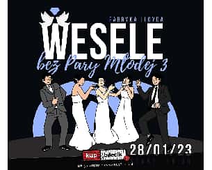 Bilety na koncert Wesele bez pary młodej Vol. 3 w Bydgoszczy - 28-01-2023