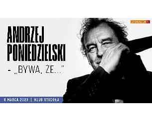 Bilety na koncert Andrzej Poniedzielski „Bywa, że…" w Warszawie - 08-03-2023