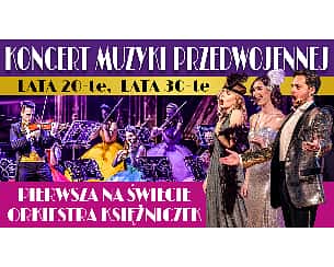 Bilety na koncert Lata 20-te, lata 30-te - Koncert Muzyki Przedwojennej - Orkiestra Księżniczek w Łodzi - 03-12-2022
