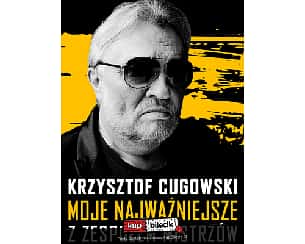 Bilety na koncert Krzysztof Cugowski z Zespołem Mistrzów - Moje Najważniejsze w Poznaniu - 29-01-2023