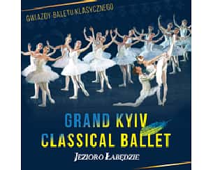 Bilety na spektakl Grand Kiev Ballety - Jezioro Łabędzie - Kalisz - 31-03-2023