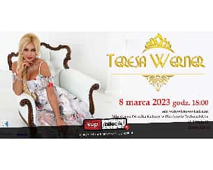 Bilety na koncert Teresa Werner - Koncert Teresy Werner w Piotrkowie Trybunalskim - 08-03-2023