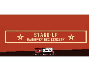 Bilety na koncert Stand up - Radiowcy Bez Cenzury - Są bez cenzury, niegrzeczni, niewypikani. Mówią to, czego na antenie nie wypada - 11-09-2022