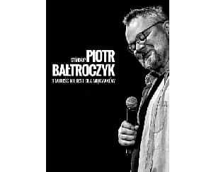 Bilety na kabaret Piotr Bałtroczyk Stand-up: Starość nie jest dla mięczaków w Legionowie - 25-11-2022