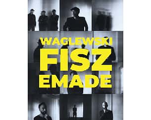 Bilety na koncert Waglewski Fisz Emade - Duchy ludzi i zwierząt w Bydgoszczy - 26-01-2023