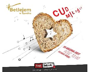 Bilety na koncert Betlejem w Polsce - Betlejem w Spodku "CUD MIŁOŚCI" w Katowicach - 29-12-2022