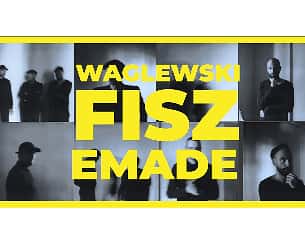 Bilety na koncert Waglewski Fisz Emade w Poznaniu - 25-01-2023