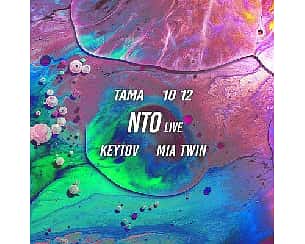 Bilety na koncert NTO live | Mia Twin | Keytov || Tama w Poznaniu - 10-12-2022