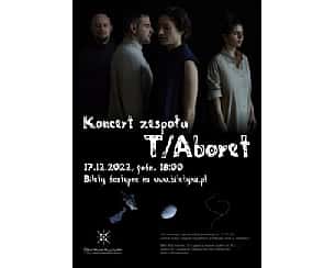 Bilety na koncert T/Aboret w Podkowie Leśnej - 17-12-2022
