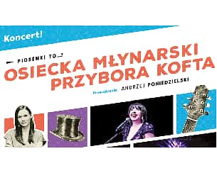 Bilety na koncert Piosenki to...? – koncert Osiecka, Młynarski, Przybora, Kofta. Prowadzenie: A. Poniedzielski w Krakowie - 21-01-2023