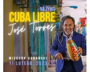 Bilety na koncert Wieczór Kubański "Cuba Libre" z Josè Torresem vol.2 w Bydgoszczy - 11-02-2023