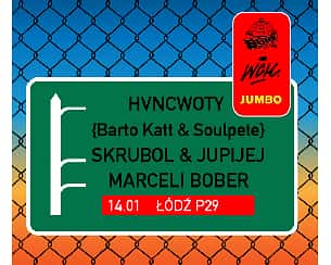 Bilety na koncert HVNCWOTY (BARTO KATT & SOULPETE) x SKRUBOL & JUPIJEJ x MARCELI BOBER | Łódź @P29 | - 14-01-2023