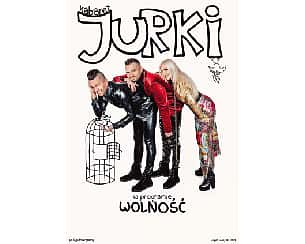 Bilety na kabaret Jurki - Wolność w Warszawie - 27-11-2022