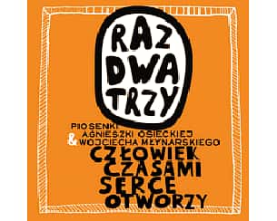 Bilety na koncert Raz Dwa Trzy - Człowiek czasami serce otworzy w Poznaniu - 13-02-2023