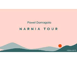 Bilety na koncert Paweł Domagała - Narnia Tour w Chorzowie - 03-04-2023